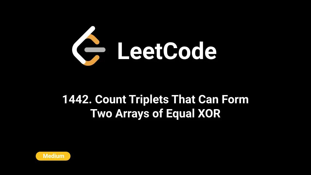 1442. Count Triplets That Can Form Two Arrays of Equal XOR