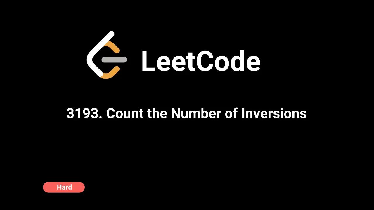 3193. Count the Number of Inversions