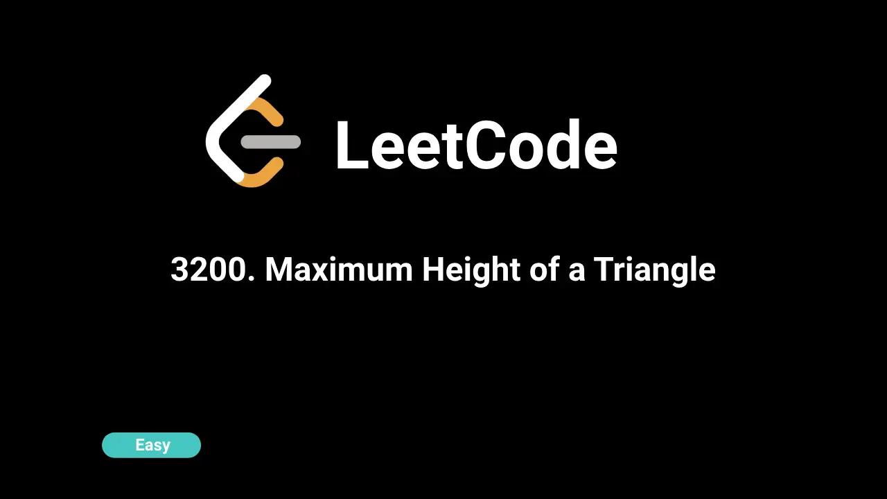 3200. Maximum Height of a Triangle