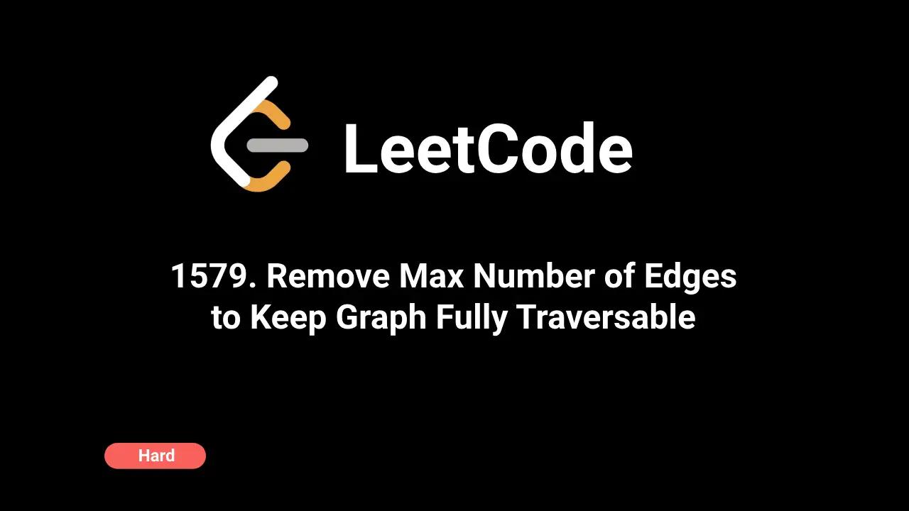 1579. Remove Max Number of Edges to Keep Graph Fully Traversable