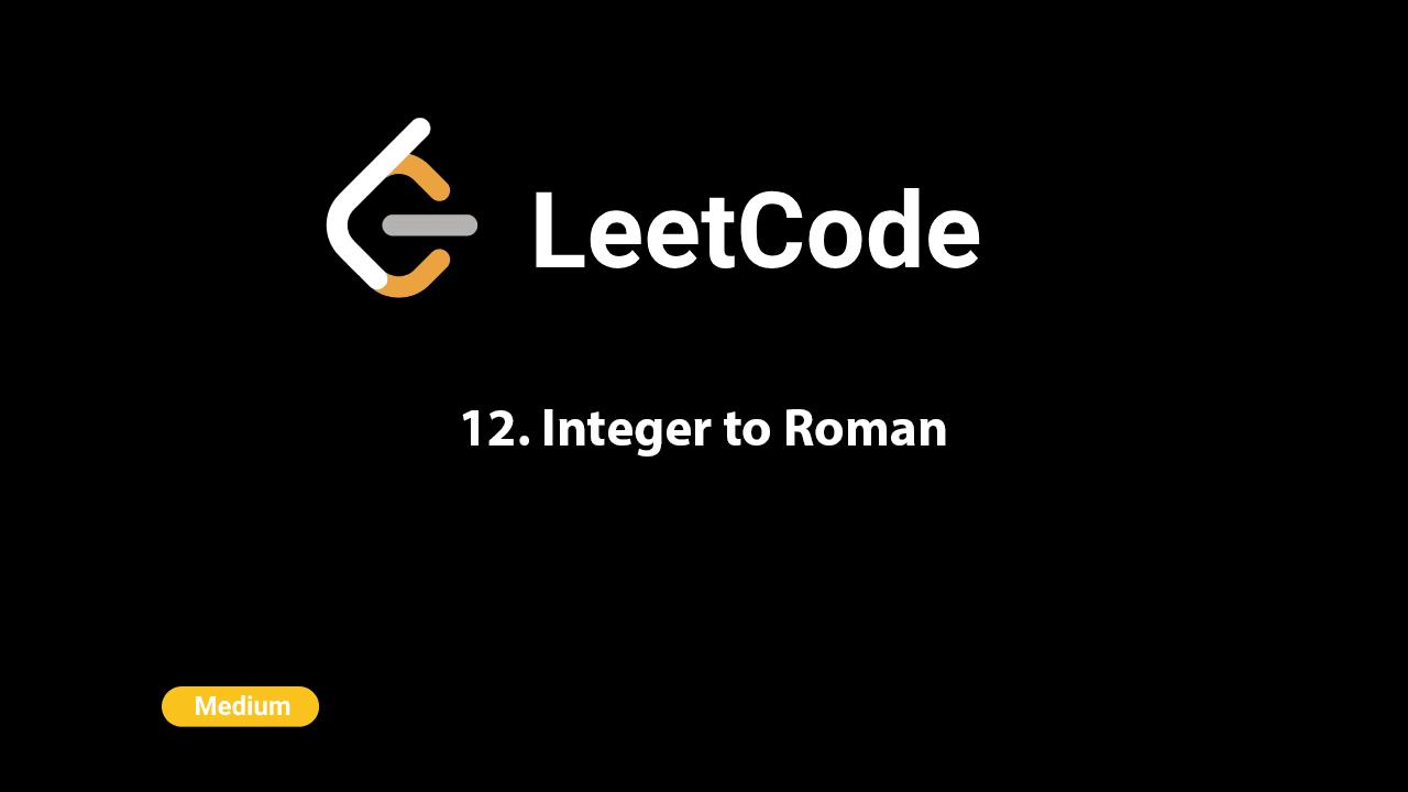 12. Integer to Roman