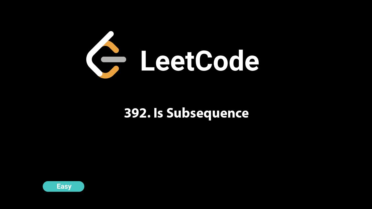 392. Is Subsequence