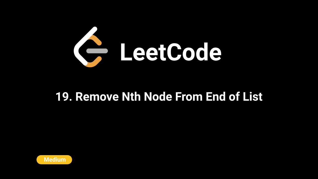 19. Remove Nth Node From End of List