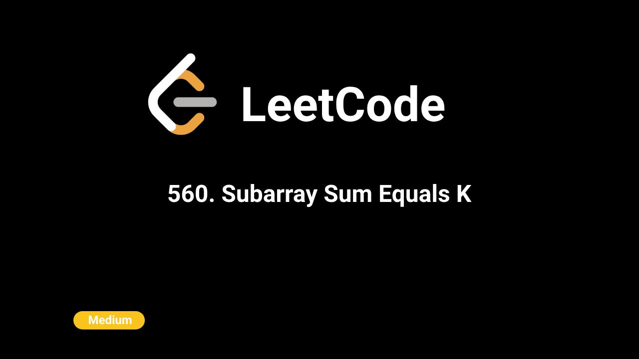 560. Subarray Sum Equals K