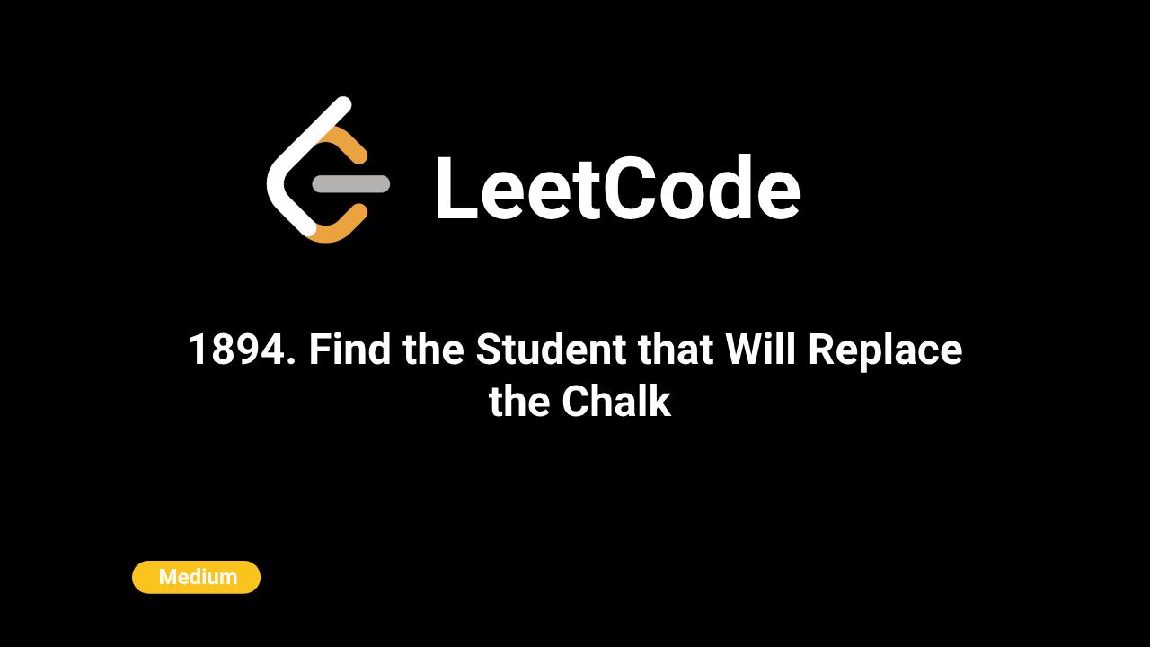 1894. Find the Student that Will Replace the Chalk