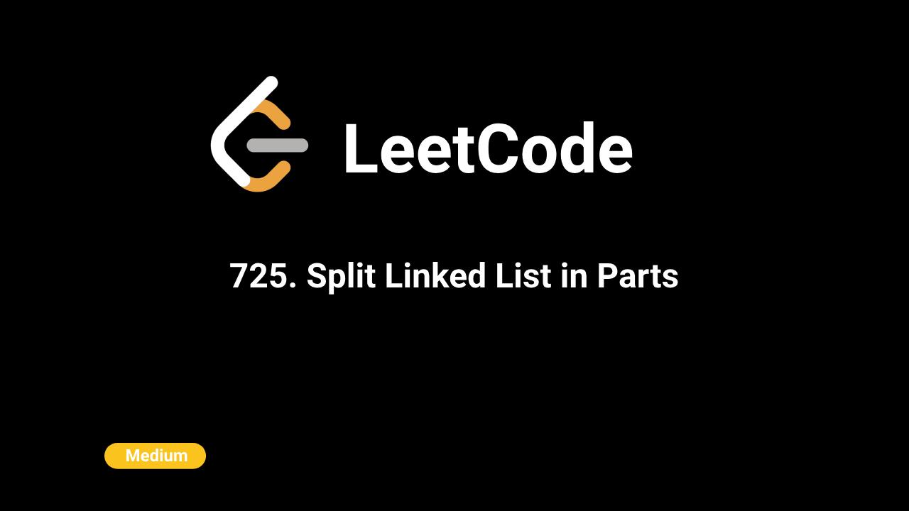 725. Split Linked List in Parts