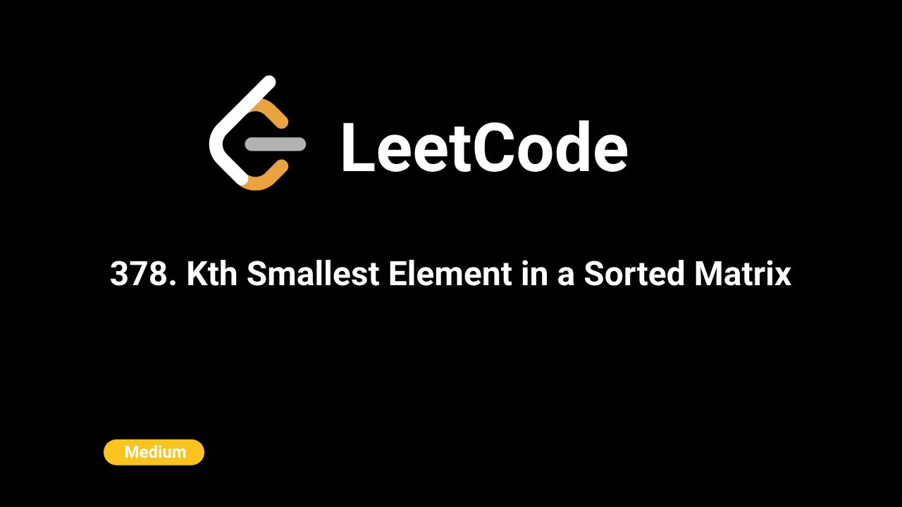 378. Kth Smallest Element in a Sorted Matrix